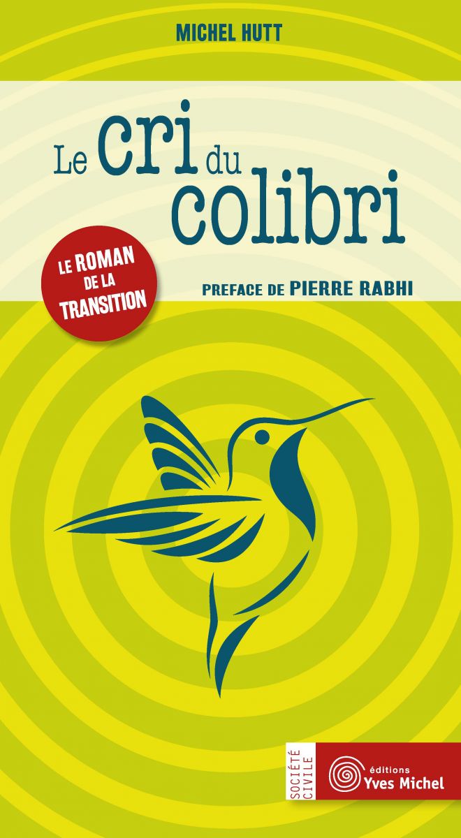 Michel HUTT – Le Cri du colibri :  Le roman de la transition