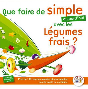 Que faire de simple… avec les légumes frais  – un guide de recettes saines pour mieux manger au quotidien