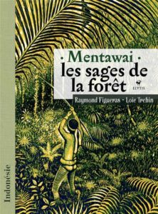 Mentawaï, les sages de la forêt